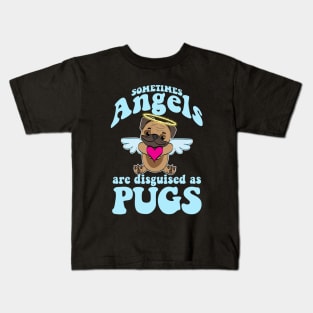 Angel Pug - Sometimes Angels Are Disguised As Pugs Kids T-Shirt